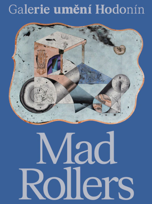 Josef Mladějovský. Mad Rollers Galerie výtvarného umění v Hodoníně