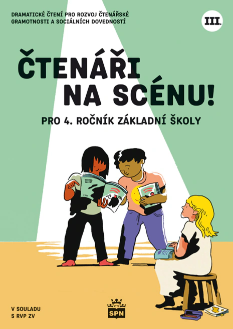 Čtenáři na scénu! III. pro 4.ročník základní školy SPN - pedagogické nakladatelství