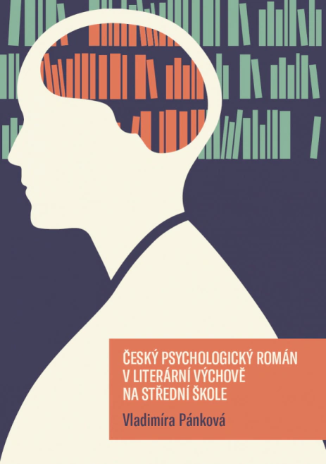 Český psychologický román v literární výchově na střední škole Západočeská univerzita v Plzni