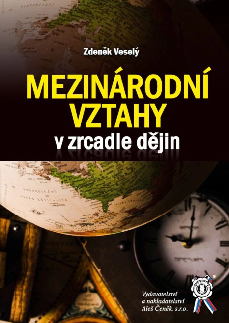 Mezinárodní vztahy v zrcadle dějin Aleš Čeněk s.r.o. Mezinárodní vztahy v zrcadle dějin Aleš Čeněk s.r.o.
