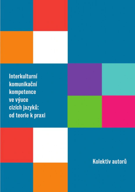 Interkulturní komunikační kompetence ve výuce cizích jazyků. Od teorie k praxi Západočeská univerzita v Plzni