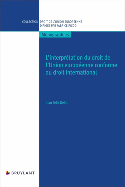 L'interprétation du droit de l'Union européenne conforme au droit international Bruylant