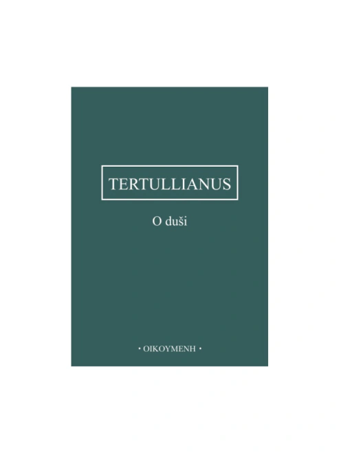 Tertullianus - O duši 2. opravené vydání Filosofický ústav + Oikoymenh