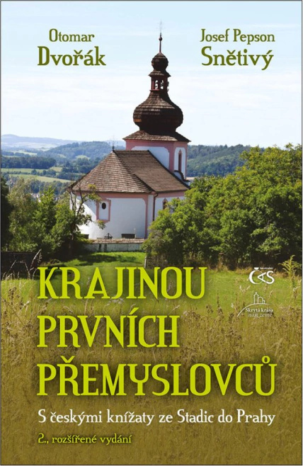 Krajinou prvních Přemyslovců (aneb S českými knížaty ze Stadic do Prahy) – druhé, rozšířené vydání Nakladatelství Čas Krajinou prvních Přemyslovců (aneb S českými knížaty ze Stadic do Prahy) – druhé, rozšířené vydání Nakladatelství Čas