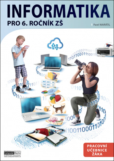 Informatika pro 6. ročník ZŠ. Pracovní učebnice žáka Computer Media Informatika pro 6. ročník ZŠ. Pracovní učebnice žáka Computer Media