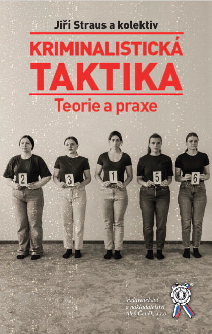 KRIMINALISTICKÁ TAKTIKA. Teorie a praxe Aleš Čeněk s.r.o. KRIMINALISTICKÁ TAKTIKA. Teorie a praxe Aleš Čeněk s.r.o.