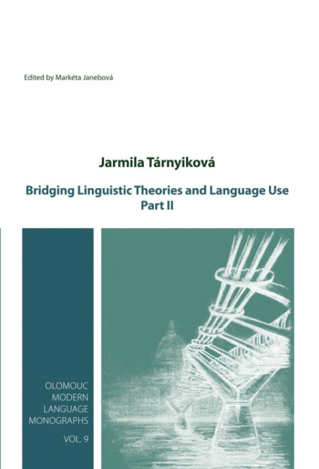 Bridging Linguistic Theories and Language Use - Part II Univerzita Palackého v Olomouci Bridging Linguistic Theories and Language Use - Part II Univerzita Palackého v Olomouci