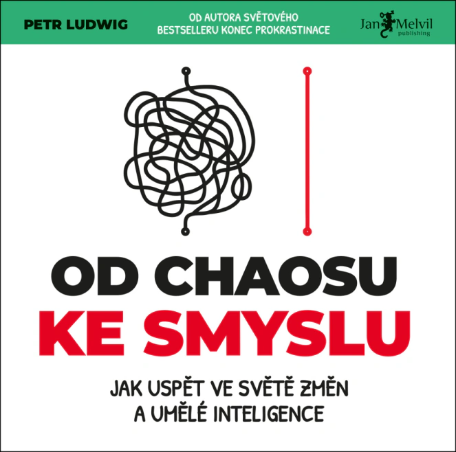 Od chaosu ke smyslu. Jak uspět ve světě změn a umělé inteligence Jan Melvil Publishing