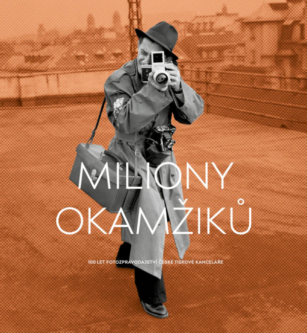 Miliony okamžiků. 100 let fotozpravodajství České tiskové kanceláře Univerzita Palackého v Olomouci