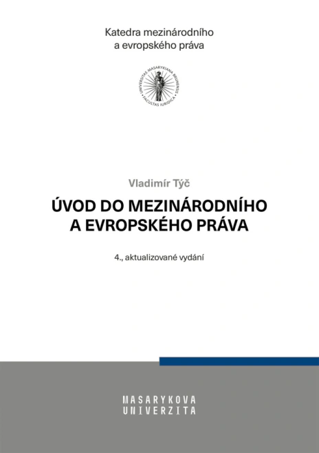 Úvod do mezinárodního a evropského práva, 4. vydání Masarykova univerzita Brno - Právnická fakulta
