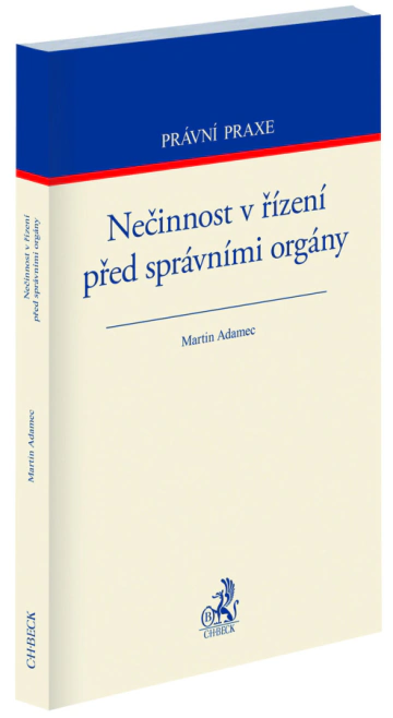 Nečinnost v řízení před správními orgány C.H.Beck Nečinnost v řízení před správními orgány C.H.Beck