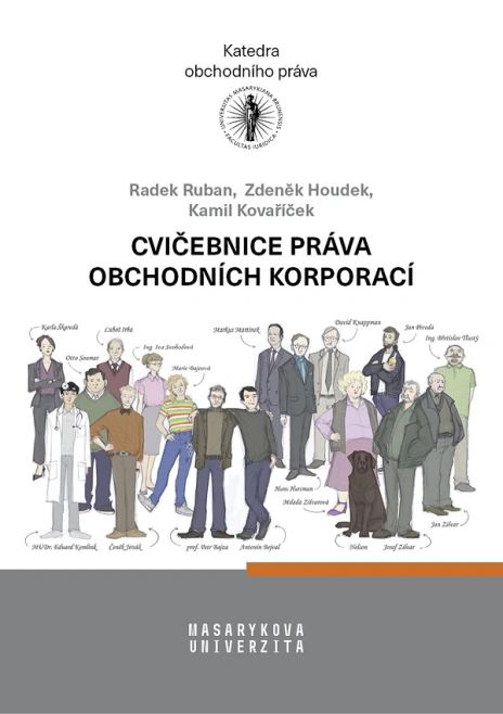 Cvičebnice práva obchodních korporací Masarykova univerzita Brno - Právnická fakulta Cvičebnice práva obchodních korporací Masarykova univerzita Brno - Právnická fakulta