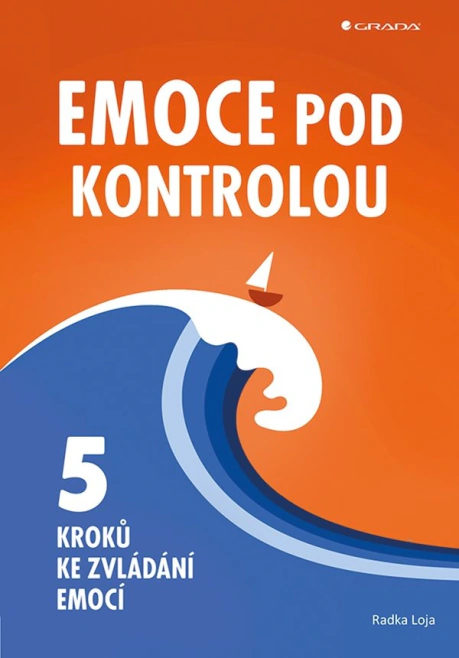Emoce pod kontrolou - Pět kroků ke zvládání emocí Grada Emoce pod kontrolou - Pět kroků ke zvládání emocí Grada