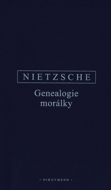 Nietzsche - Genealogie morálky 2. opravené vydání Oikoymenh