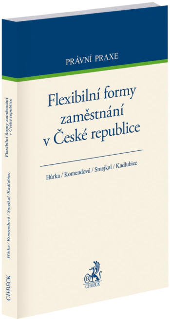 Flexibilní formy zaměstnání v České republice C.H.Beck Flexibilní formy zaměstnání v České republice C.H.Beck
