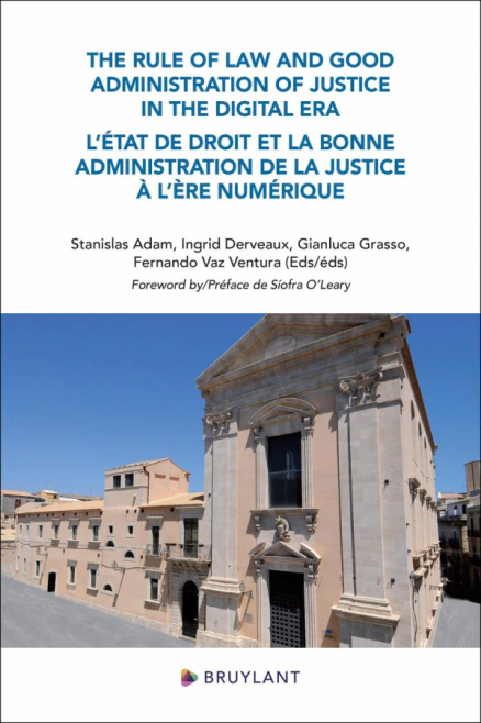 The Rule of law and Good Administration of Justice in the Digital Era - L'État de droit et la bonne Bruylant