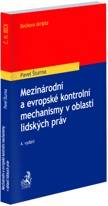 Mezinárodní a evropské kontrolní mechanismy v oblasti lidských práv C.H.Beck Mezinárodní a evropské kontrolní mechanismy v oblasti lidských práv C.H.Beck