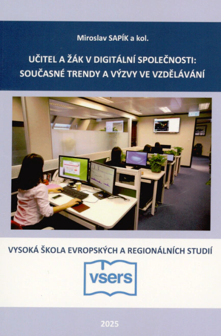 Učitel a žák v digitální společnosti: současné trendy a výzvy ve vzdělávání Vysoká škola evropských a regionálních studií, z.ú. Učitel a žák v digitální společnosti: současné trendy a výzvy ve vzdělávání Vysoká škola evropských a regionálních studií, z.ú.