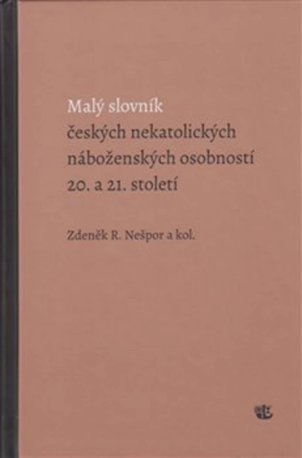 Malý slovník českých nekatolických náboženských osobností 20. a 21. století Kalich