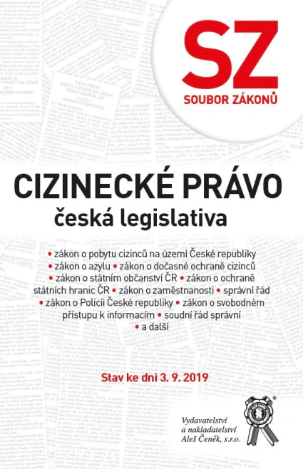 Soubor zákonů. Cizinecké právo – česká legislativa. Stav ke dni 3. 9. 2019 Aleš Čeněk s.r.o.