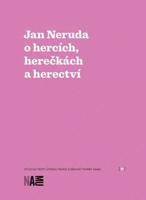 Jan Neruda o hercích, herečkách a herectví Akademie múzických umění