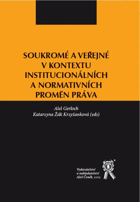 Soukromé a veřejné v kontextu institucionálních a normativních proměn práva Aleš Čeněk s.r.o.