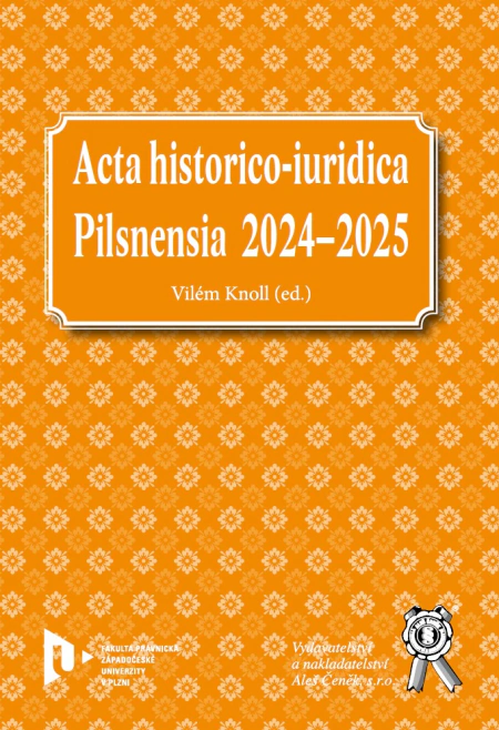 Acta historico-iuridica Pilsnensia 2024–2025 Aleš Čeněk s.r.o.