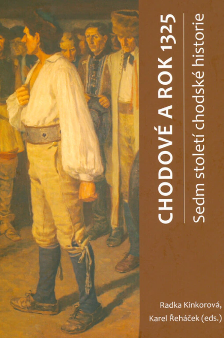 Chodové a rok 1325 : sedm století chodské historie : kolektivní monografie Státní oblastní archiv v Plzni