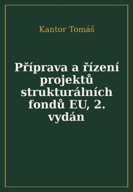 Příprava a řízení projektů strukturálních fondů EU, 2. vydán Barrister & Principal Příprava a řízení projektů strukturálních fondů EU, 2. vydán Barrister & Principal