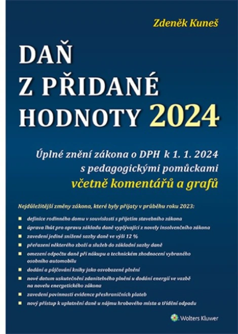 Daň z přidané hodnoty 2024. Úplné znění zákona o DPH k 1. 1. 2024 s pedagogickými pomůckami Wolters Kluwer ČR, a. s. Daň z přidané hodnoty 2024. Úplné znění zákona o DPH k 1. 1. 2024 s pedagogickými pomůckami Wolters Kluwer ČR, a. s.