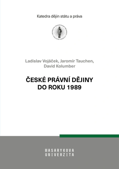 České právní dějiny do roku 1989 Masarykova univerzita Brno - Právnická fakulta České právní dějiny do roku 1989 Masarykova univerzita Brno - Právnická fakulta