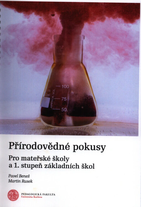 Přírodovědné pokusy : pro mateřské školy a 1. stupeň základních škol : seminář a cvičení Univerzita Karlova v Praze, Pedagogická fakulta