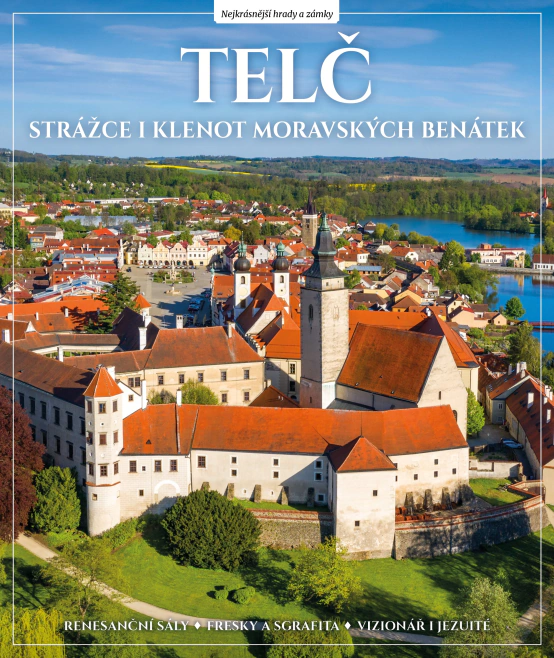 Telč. Strážce i klenot moravských Benátek Extra Publishing