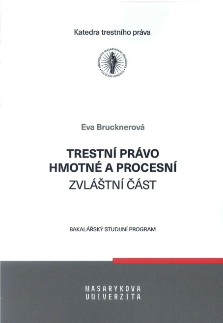 Trestní právo hmotné a procesní - zvláštní část Masarykova univerzita Brno - Právnická fakulta Trestní právo hmotné a procesní - zvláštní část Masarykova univerzita Brno - Právnická fakulta
