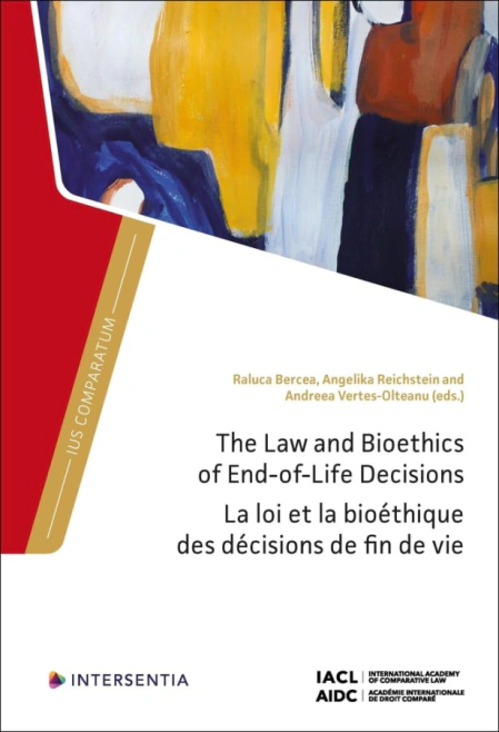 The Law and Bioethics of End-of-Life Decisions (Ius Comparatum) Intersentia
