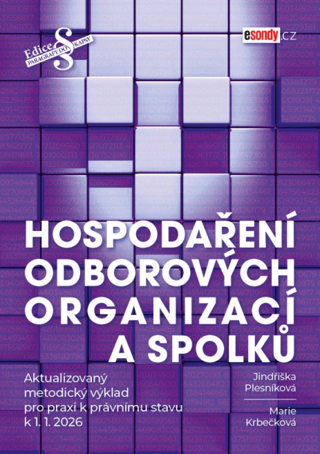 HOSPODAŘENÍ ODBOROVÝCH ORGANIZACÍ A SPOLKŮ (k právnímu stavu 1.1.2026) Sondy