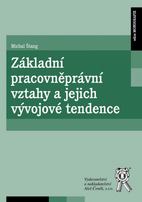 Základní pracovněprávní vztahy a jejich vývojové tendence Aleš Čeněk s.r.o.