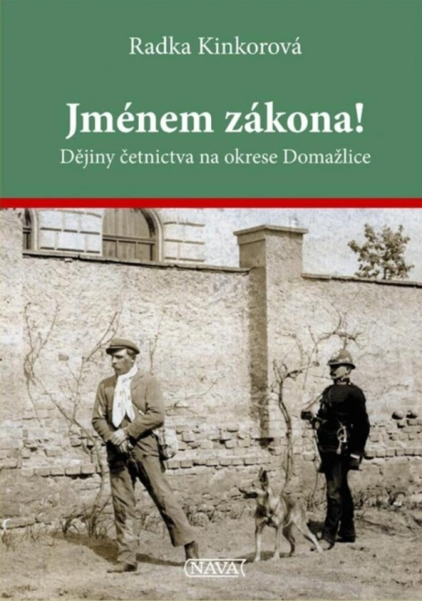 Jménem zákona!. Dějiny četnictva na okrese Domažlice Nava