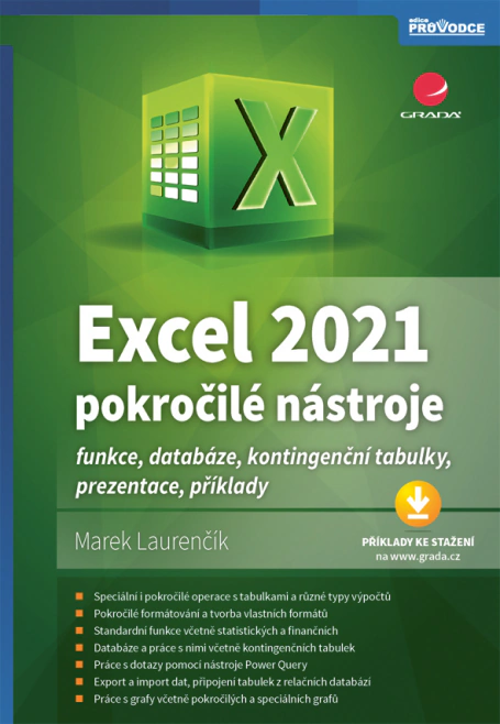 Excel 2021 - pokročilé nástroje, funkce, databáze, kontingenční tabulky, prezentace, příklady Grada
