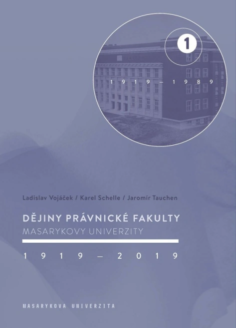 Dějiny Právnické fakulty Masarykovy univerzity : 1919-2019 / Masarykova univerzita Brno - Právnická fakulta Dějiny Právnické fakulty Masarykovy univerzity : 1919-2019 / Masarykova univerzita Brno - Právnická fakulta