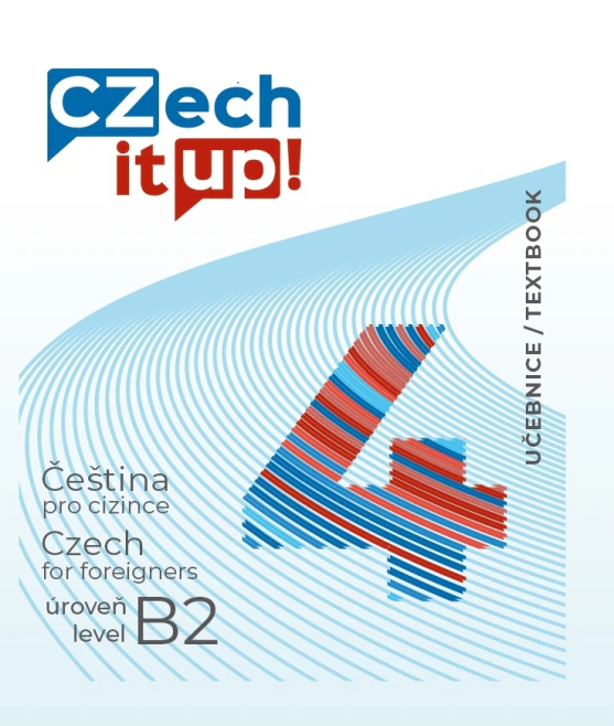 Czech it UP! 4 (úroveň B2, učebnice) Univerzita Palackého v Olomouci