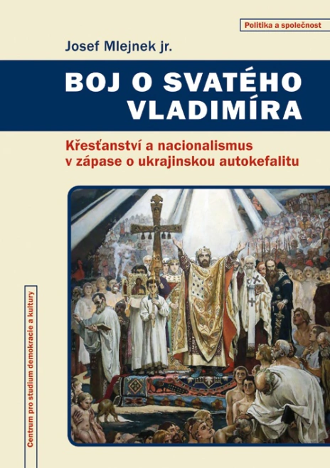 Boj o svatého Vladimíra, Křesťanství a nacionalismus v zápase o ukrajinskou autokefalitu Centrum pro studium demokracie a kultury