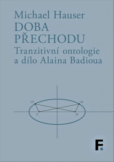 Doba přechodu. Tranzitní ontologie a dílo Alaina Badioua Filosofia