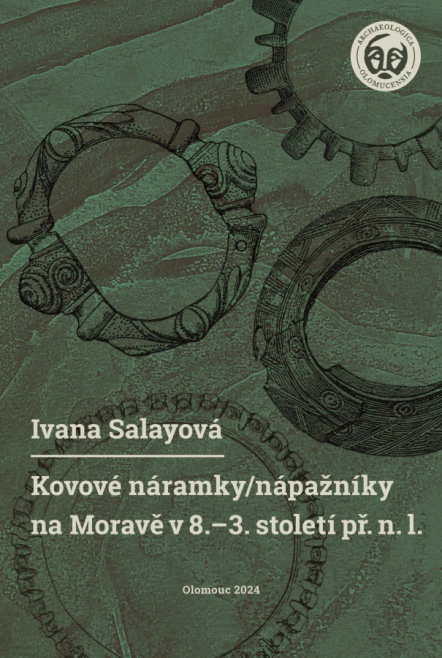 Kovové náramky/nápažníky na Moravě v 8.–3. století př. n. l. Univerzita Palackého v Olomouci Kovové náramky/nápažníky na Moravě v 8.–3. století př. n. l. Univerzita Palackého v Olomouci