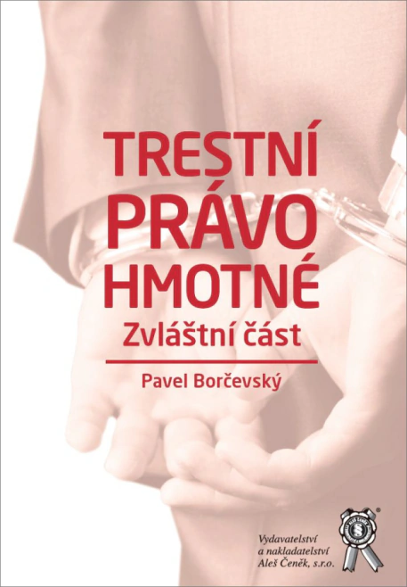 Trestní právo hmotné. Zvláštní část Aleš Čeněk s.r.o. Trestní právo hmotné. Zvláštní část Aleš Čeněk s.r.o.