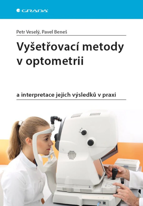 Vyšetřovací metody v optometrii a interpretace jejich výsledků v praxi Grada