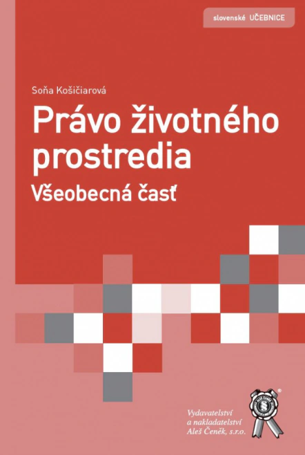 Právo životného prostredia. Všeobecná časť  Aleš Čeněk s.r.o.