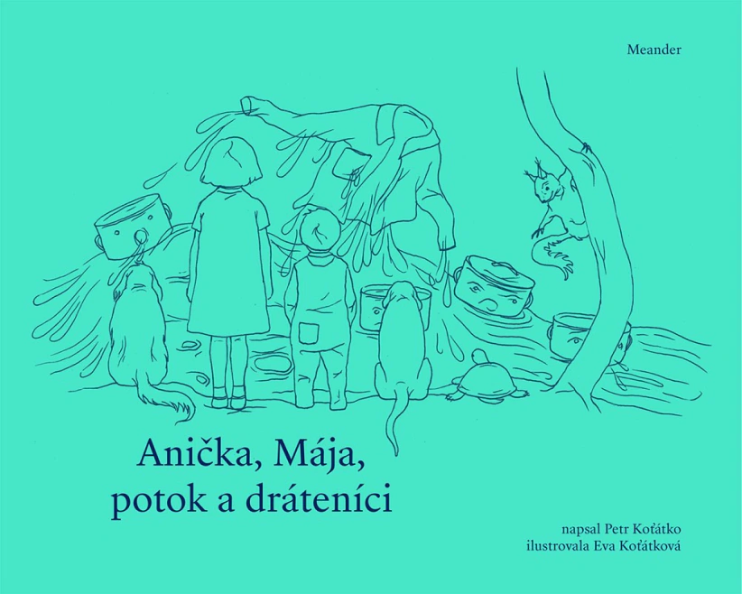 Anička, Mája, potok a dráteníci Meander