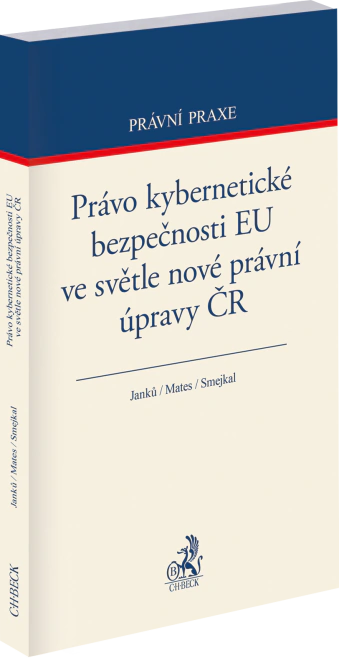 Právo kybernetické bezpečnosti EU ve světle nové právní úpravy ČR C.H.Beck