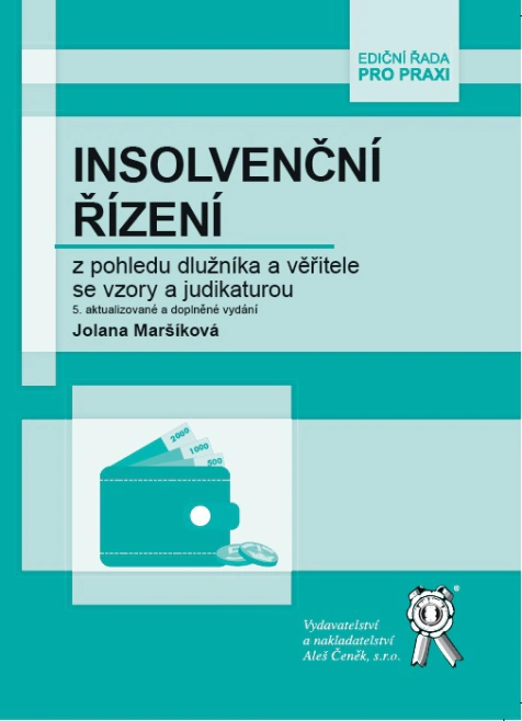 Insolvenční řízení z pohledu dlužníka a věřitele se vzory a judikaturou Aleš Čeněk s.r.o.